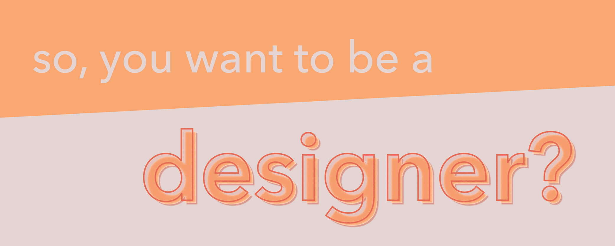 So you want to be a designer blog title.
